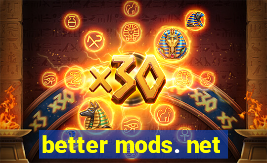 better mods. net